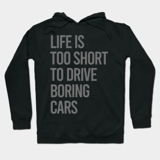 Life Is Too Short To Drive Boring Cars Hoodie